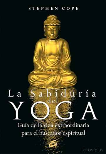 Descargar gratis ebook LA SABIDURIA DEL YOGA: GUIA DE LA VIDA EXTRAORDINARIA PARA EL BUS CADOR ESPIRITUAL en epub