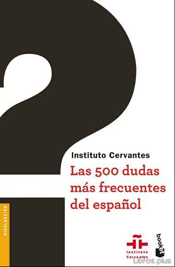 Descargar gratis ebook LAS 500 DUDAS MAS FRECUENTES DEL ESPAÑOL en epub