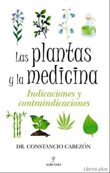 Descargar gratis ebook LAS PLANTAS Y LA MEDICINA: INDICACIONES Y CONTRAINDICACIONES en epub