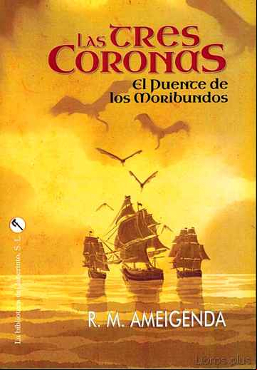 Descargar gratis ebook LAS TRES CORONAS: EL PUENTE DE LOS MORIBUNDO en epub