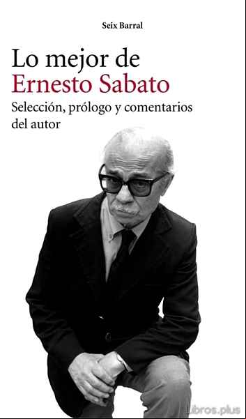 Descargar gratis ebook LO MEJOR DE ERNESTO SABATO en epub