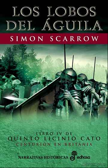 Descargar gratis ebook LOS LOBOS DEL AGUILA (LIBRO IV DE QUINTO LICINIO CATO CENTURION EN BRITANIA) (6ª ED.) en epub