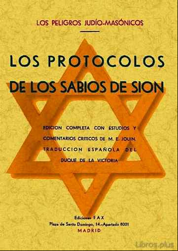 Descargar gratis ebook LOS PROTOCOLOS DE LOS SABIOS DE SION (LOS PELIGROS JUDIO-MASONICO S) (ED. FACSIMIL) en epub