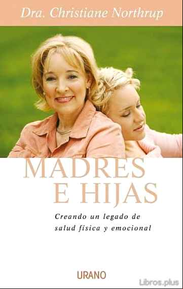 Descargar ebook MADRES E HIJAS: CREANDO UN LEGADO DE SALUD FISICA Y EMOCIONAL