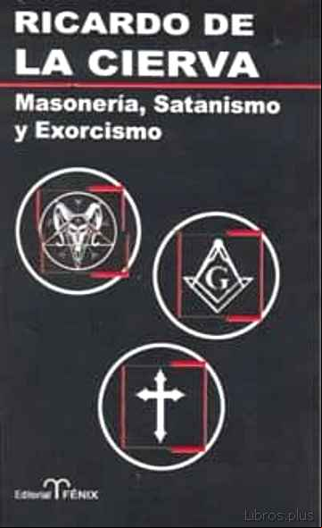 Descargar gratis ebook MASONERIA, SATANISMO Y EXORCISMO en epub