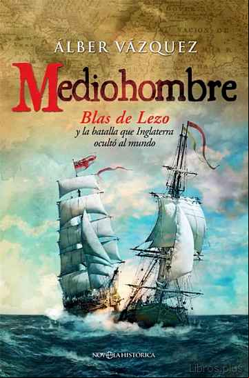 Descargar ebook MEDIOHOMBRE: BLAS DE LEZO Y LA BATALLA QUE INGLATERRA OCULTO AL MUNDO