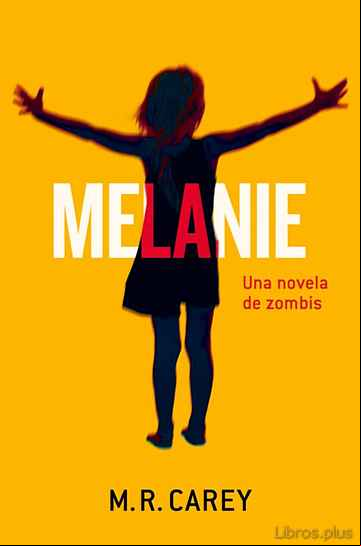 Descargar gratis ebook MELANIE: UNA NOVELA DE ZOMBIES en epub