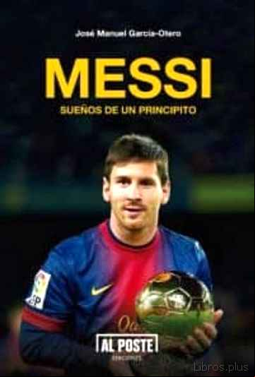 Descargar gratis ebook MESSI: SUEÑOS DE UN PRINCIPITO en epub