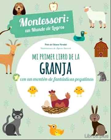 Descargar gratis ebook MI PRIMER LIBRO DE LA GRANJA (MONTESSORI UN MUNDO DE LOGROS) en epub