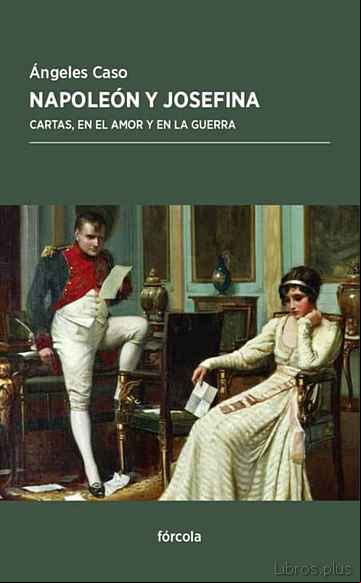 Descargar ebook NAPOLEON Y JOSEFINA: CARTAS, EN EL AMOR Y EN LA GUERRA