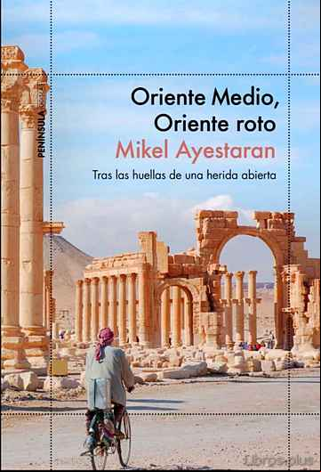Descargar gratis ebook ORIENTE MEDIO, ORIENTE ROTO: TRAS LAS HUELLAS DE UNA HERIDA ABIERTA en epub