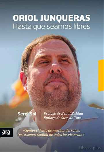 Descargar gratis ebook ORIOL JUNQUERAS: HASTA QUE SEAMOS LIBRES en epub