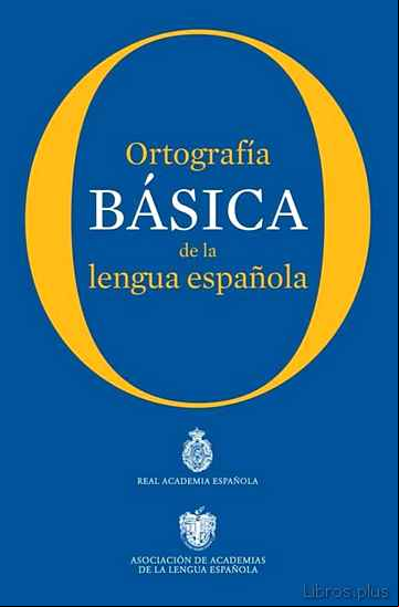 Descargar libro ORTOGRAFIA BASICA DE LA LENGUA ESPAÑOLA