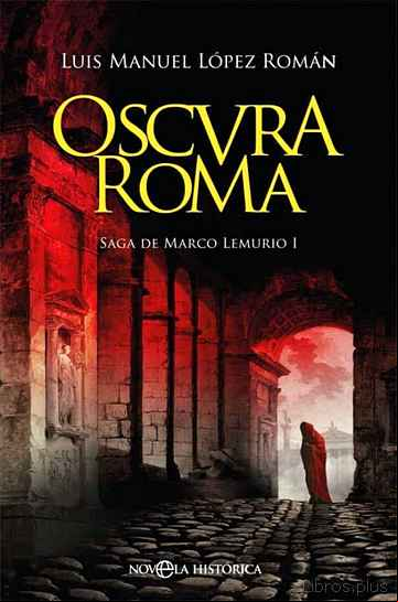 Descargar gratis ebook OSCURA ROMA (SAGA DE MARCO LEMURIO I) en epub