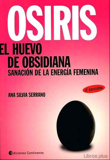 Descargar gratis ebook OSIRIS EL HUEVO DE OBSIDIANA: SANACION DE LA ENERGIA FEMENINA en epub