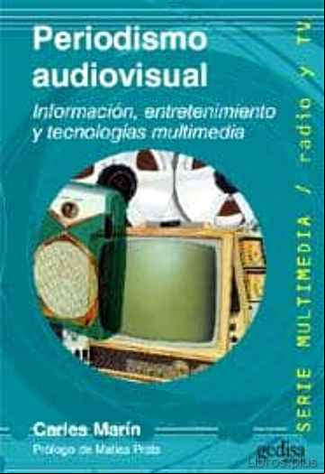 Descargar gratis ebook PERIODISMO AUDIOVISUAL: INFORMACION, ENTRETENIMIENTO Y TECNOLOGIA S MULTIMEDIA en epub