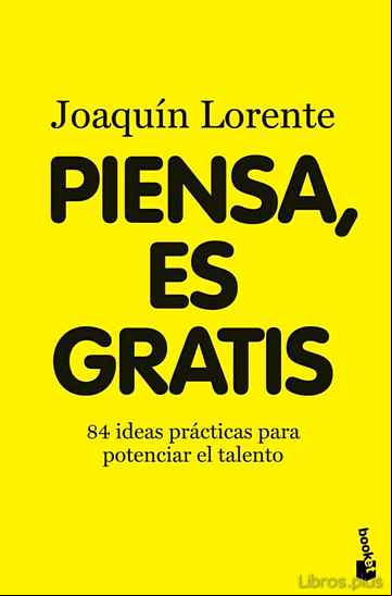 Descargar gratis ebook PIENSA, ES GRATIS: 84 IDEAS BRILLANTES PARA POTENCIAR EL TALENTO en epub