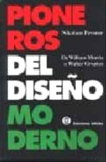 Descargar gratis ebook PIONEROS DEL DISEÑO MODERNO: DE WILLIAM MORRIS A WALTER GROPIUS en epub