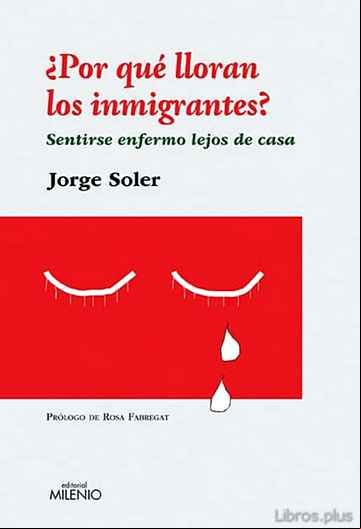 Descargar gratis ebook POR QUE LLORAN LOS IMMIGRANTES: SENTIRSE ENFERMO LEJOS DE CASA en epub