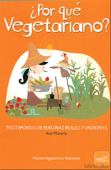 Descargar gratis ebook ¿POR QUE VEGETARIANO?: TESTIMONIOS DE PERSONAS REALES Y ANONIMAS (3ª ED.) en epub