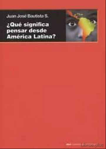 Descargar gratis ebook QUÉ SIGNIFICA PENSAR DESDE AMÉRICA LATINA en epub