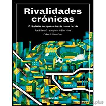 Descargar gratis ebook RIVALIDADES CRÓNICAS. 10 CIUDADES EUROPEAS A TRAVÉS DE SUS DERBIS en epub