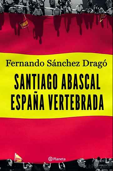Descargar gratis ebook SANTIAGO ABASCAL. ESPAÑA VERTEBRADA en epub
