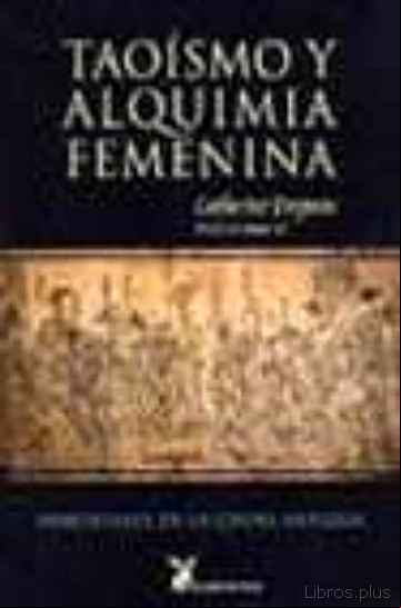 Descargar gratis ebook TAOISMO Y ALQUIMIA FEMENINA: INMORTALES DE LA CHINA ANTIGUA en epub