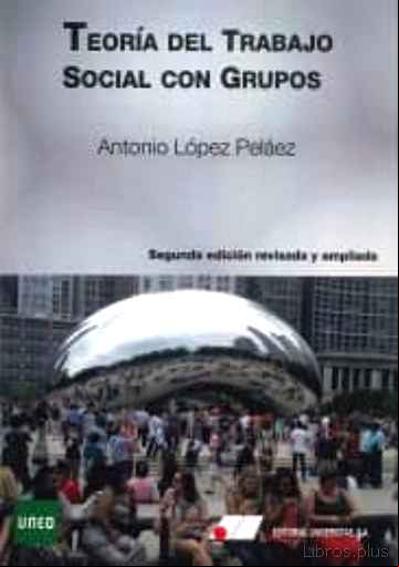 Descargar gratis ebook TEORIA DEL TRABAJO SOCIAL CON GRUPOS (2ª ED. REVISADA Y AMPLIADA) en epub