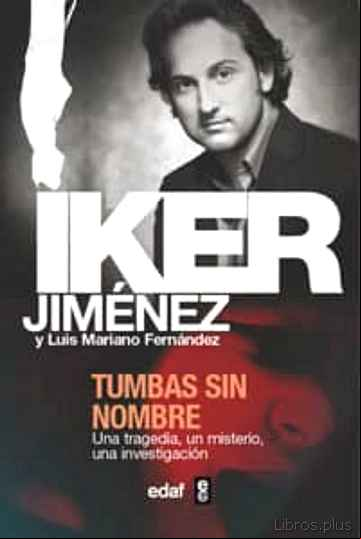 Descargar gratis ebook TUMBAS SIN NOMBRE: UNA TRAGEDIA, UN MISTERIO, UNA INVESTIGACION en epub