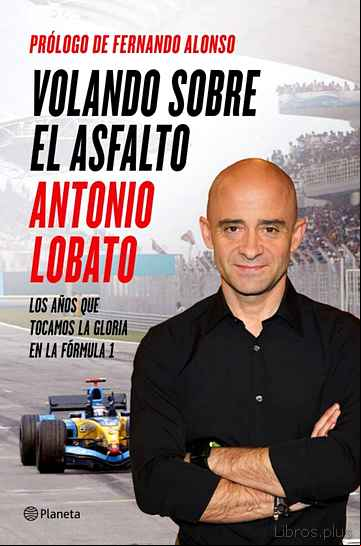 Descargar gratis ebook VOLANDO SOBRE EL ASFALTO: LOS AÑOS QUE TOCAMOS LA GLORIA EN LA FORMULA 1 en epub