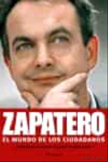 Descargar gratis ebook ZAPATERO: EL MUNDO DE LOS CIUDADANOS en epub